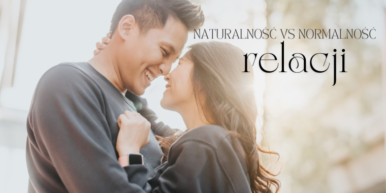 naturalność a normalność relacji naturalność a normalność relacji